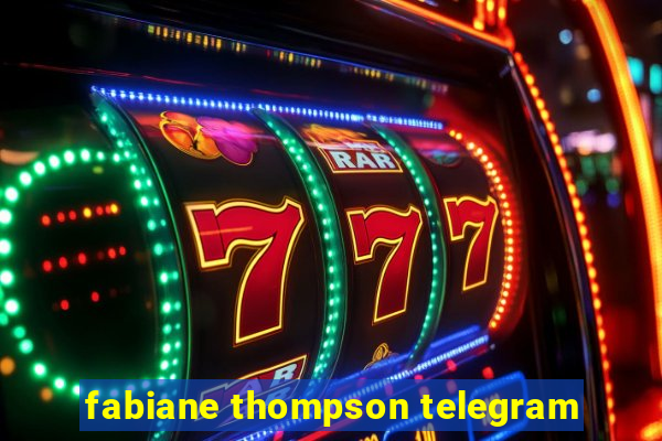 fabiane thompson telegram